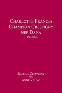 Charlotte Frances Champion Crespigny nee Dana (1820 - 1904)