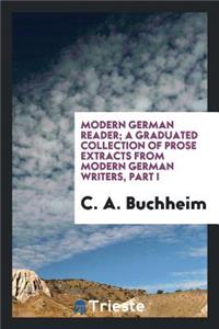 Modern German Reader; A Graduated Collection of Prose Extracts from Modern German Writers