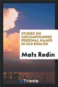 Studies on Uncompounded Personal Names in Old English