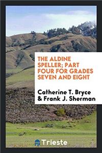 The Aldine Speller; Part Four for Grades Seven and Eight