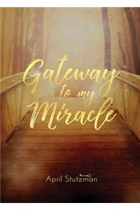 Gateway to My Miracle