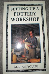 Setting Up a Pottery Workshop (Ceramics Handbooks)