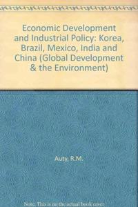 Economic Development and Industrial Policy: Korea, Brazil, Mexico, India and China (Global Development & the Environment S.)