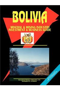 Bolivia Mining and Mineral Sector Investment and Business Guide