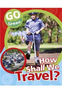 How Shall We Travel?