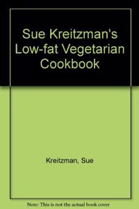 Sue Kreitzman's Low-fat Vegetarian Cookbook