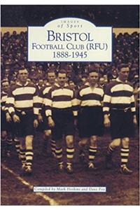 Bristol Football Club (RFU) 1888-1945: Images of Sport