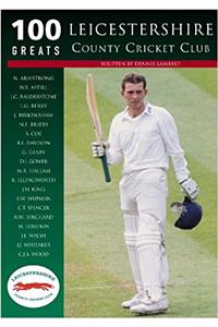 Leicestershire County Cricket Club: 100 Greats