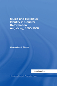 Music and Religious Identity in Counter-Reformation Augsburg, 1580-1630