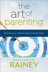 The Art of Parenting – Aiming Your Child`s Heart toward God