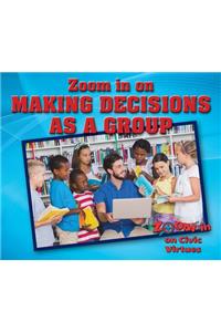Zoom in on Making Decisions as a Group