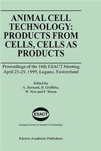 Animal Cell Technology: Products from Cells, Cells as Products
