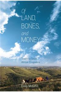 Of Land, Bones, and Money