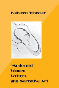 'Modernist' Women Writers and Narrative Art