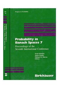 Probability in Banach Spaces 7: Proceedings of the Seventh International Conference