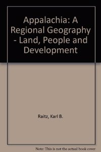 Appalachia: A Regional Geography: Land, People, and Development