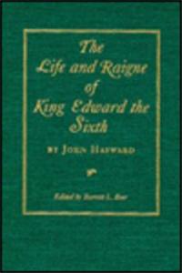 The Life and Raigne of King Edward the Sixth