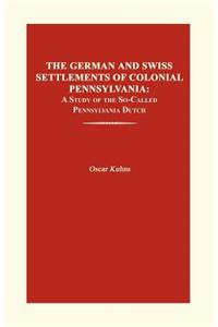 German and Swiss Settlements of Colonial Pennsylvania