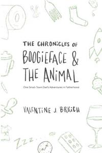 The Chronicles of Boogieface and The Animal