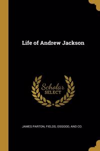 Life of Andrew Jackson