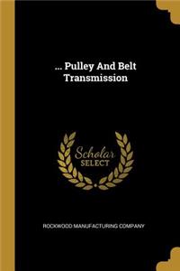 ... Pulley And Belt Transmission