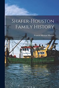 Shafer-Houston Family History