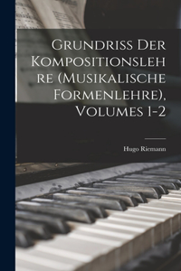 Grundriss Der Kompositionslehre (Musikalische Formenlehre), Volumes 1-2