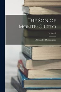 Son of Monte-Cristo; Volume I