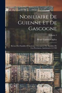 Nobiliaire De Guienne Et De Gascogne