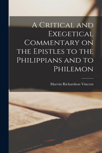 Critical and Exegetical Commentary on the Epistles to the Philippians and to Philemon