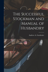 Successful Stockman and Manual of Husbandry