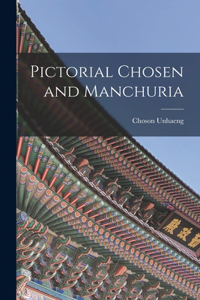 Pictorial Chosen and Manchuria