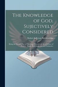 Knowledge of God, Sujectively Considered