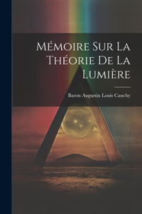 Mémoire Sur La Théorie De La Lumière