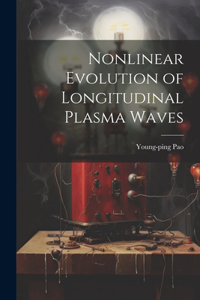 Nonlinear Evolution of Longitudinal Plasma Waves