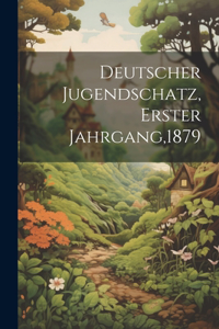 Deutscher Jugendschatz, Erster Jahrgang,1879