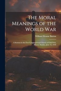 The Moral Meanings of the World War