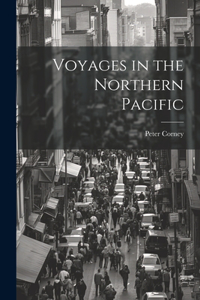 Voyages in the Northern Pacific