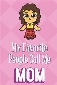My Favorite People Call Me Mom