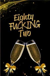 Eighty Fucking Two