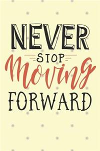 Never Stop Moving Forward