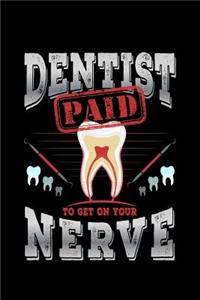 Dentist Paid To Get On Your Nerve