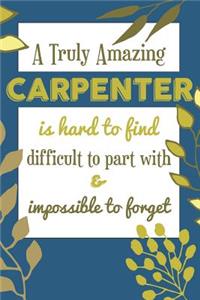 A Truly Amazing CARPENTER Is Hard To Find Difficult To Part With & Impossible To Forget