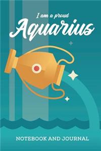 I am a Proud Aquarius Notebook and Journal