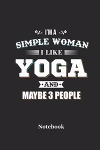 I'm A Simple Woman I Like Yoga And Maybe 3 People Notebook