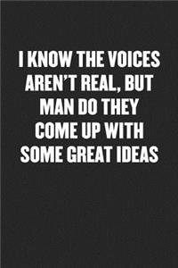 The Voices Aren't Real, But They Come Up with Some Great Ideas