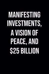 Manifesting Investments A Vision Of Peace And 25 Billion