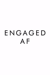 Engaged AF