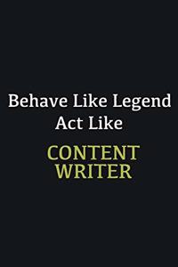 Behave like Legend Act Like Content Writer