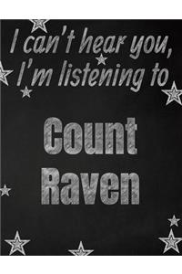 I can't hear you, I'm listening to Count Raven creative writing lined notebook